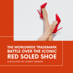 The Worldwide Trademark Battle Over the Iconic Red Soled Shoe